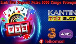 Slot Deposit Pulsa 5000 Tanpa Potongan Tri