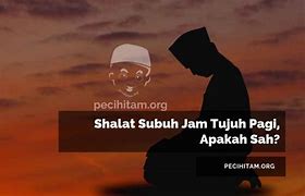 Waktu Subuh Itu Sampai Jam Berapa